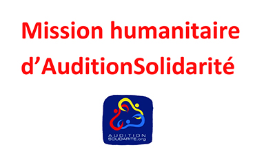 Mission humanitaire audition solidarité !