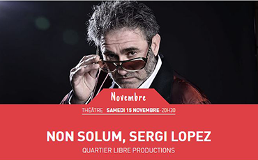 Théâtre : Non Solum, Sergi Lopez