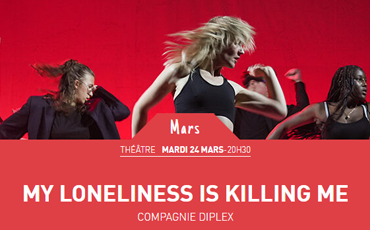 Théâtre : My loneliness is killing me